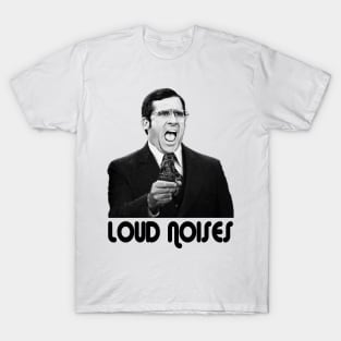 Loud Noises! T-Shirt